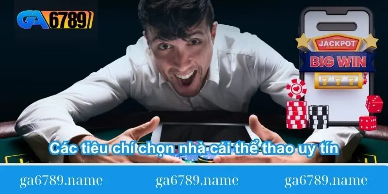 cac tieu chi chon nha cai the thao uy tin cac tieu chi chon nha cai the thao uy tin