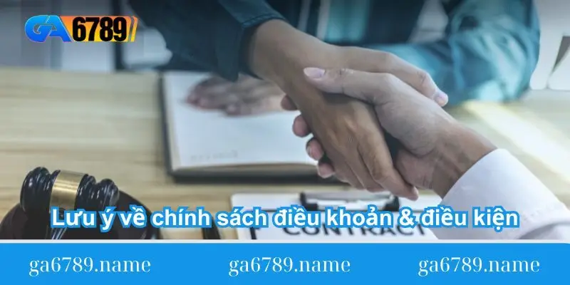 luu y ve chinh sach dieu khoan dieu kien Lưu ý về chính sách điều khoản & điều kiện