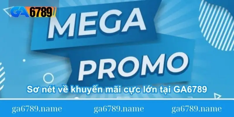 so net ve khuyen mai cuc lon tai ga6789 Sơ nét về khuyến mãi cực lớn tại GA6789