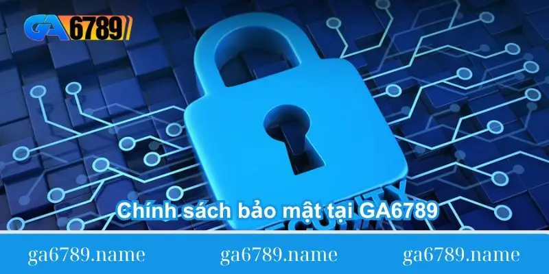 thong tin ve chinh sach bao mat tai ga6789 Thông tin về chính sách bảo mật tại GA6789