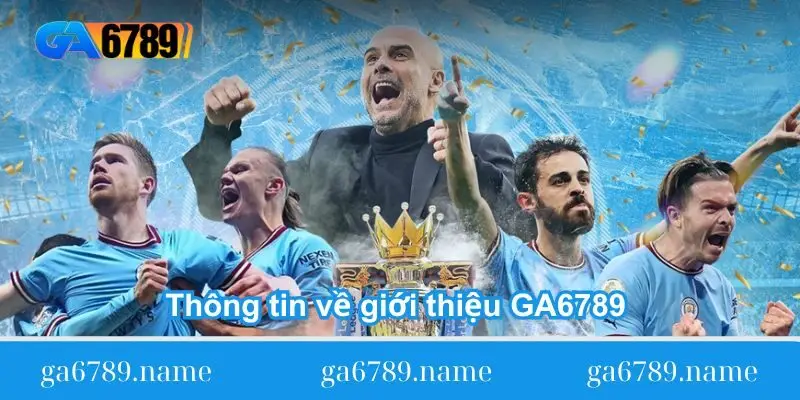 thong-tin-ve-gioi-thieu-nha-cai-ga6789