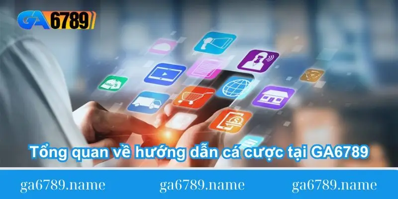 tong quan ve huong dan ca cuoc tai ga6789 tong-quan-ve-huong-dan-ca-cuoc-tai-ga6789