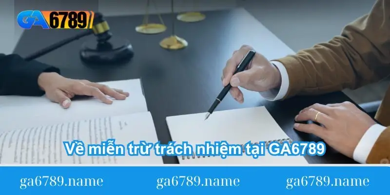 ve mien tru trach nhiem tai ga6789 Về miễn trừ trách nhiệm tại GA6789